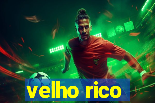 velho rico